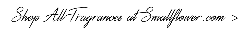 Shop All Fragrances at Smallflower.com